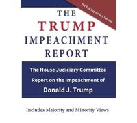 Us House of Representatives The Trump Impeachment Report (Tascabile)