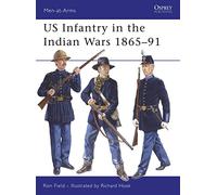 Ron Field US Infantry in the Indian Wars 1865-91 (Tascabile) Men-at-Arms