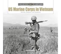 US Marine Corps in Vietnam: Vehicles, Weapons, and Equipment