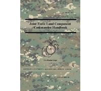Us Marine Corps Joint Force Land Component Commander Handbook (FM 3- (Tascabile)