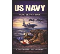 US Navy Word Search Book: Large Print Puzzle Collection with 100 Puzzles and 2000 Unique Words on US Navy History, Naval Operations, and Life at Sea