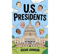 US Presidents: All the Presidents of the United States of America. Biographies, Intriguing History, Fascinating Trivia, and Essential Facts from George Washington to Donald Trump