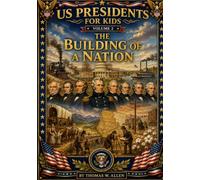 US Presidents for Kids: Volume 2: The Building of a Nation