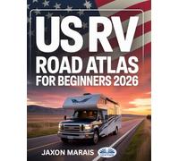 US RV Road Atlas For Beginners 2026: Large-Scale Maps With Expert-Planned Routes, Campgrounds, National Parks & Hidden Gems Across USA