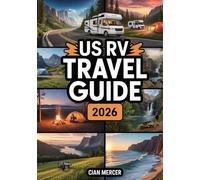 US RV Travel Guide 2026: Ultimate Destinations, National Parks, Scenic Highways, Coastal Drives, Campgrounds, Road Trips & Outdoor Adventures for RVers