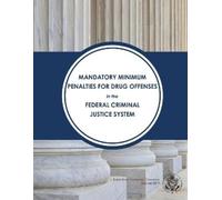 Us Sentencing C Mandatory Minimum Penalties for Drug Offenses in the (Tascabile)