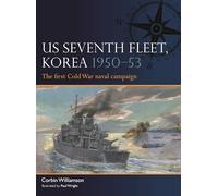 US Seventh Fleet, Korea 1950-53: The first Cold War naval campaign