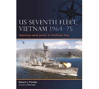 Edward J. Marolda Adam Tooby US Seventh Fleet, Vietnam 1964-75 (Tascabile) Fleet