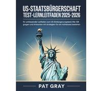 US-Staatsbürgerschaft Test-Lernleitfaden 2025-2026: Ihr umfassender Leitfaden zum US-Einbürgerungstest | Alle 128 Fragen und Antworten mit Strategien für ein müheloses Bestehen