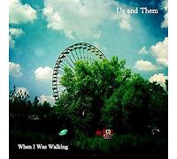 Us & Them - When I Was Walking