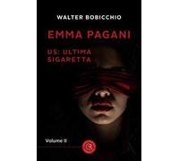 US: Ultima Sigaretta. Emma Pagani. Vol. 2