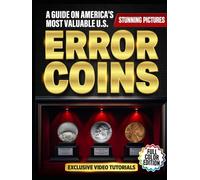 US Valuable Error Coins: The Premium Full-Color Collector’s Guide with Stunning Close-Up Pictures and Exclusive Video Tutorials to Find, Grade, and Profit from America’s Most Valuable Minting Errors