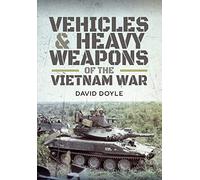 US Vehicles and Heavy Weapons of the Vietnam War