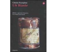 US Waste. Rifiuti e sprechi d'America. Una storia dal basso. Ediz. illustrata