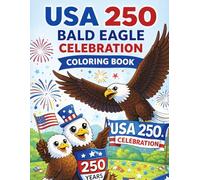 USA 250 Bald Eagle Celebration Coloring Book: 50 Patriotic Bald Eagle Designs for Kids Celebrating America’s 250th Anniversary