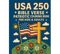 USA 250: Bible Verse Patriotic Coloring Book for Kids & Adults: Celebrate America's 250th Birthday with Christian Scripture, Crosses, Flags, and Faith-Inspired Scenes to Color