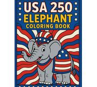 USA 250 Elephant Coloring Book: Patriotic Elephants, Fireworks, Flags, and Fun Scenes to Celebrate America’s 250th Birthday