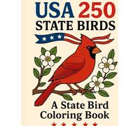 USA 250 State Birds Coloring Book: 250 Detailed Line Art Pages Featuring Official State Birds with Bold Lettering - 8.5×11 No-Shading, Patriotic ... Outlines, State Name Displayed, “USA 250”