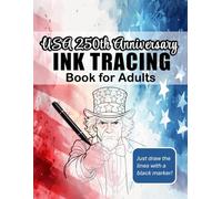 USA 250th Anniversary Ink Tracing Book for Adults: Semiquincentennial ink tracing coloring book with 41 patriotic and American life inspired illustrations to relax and unwind