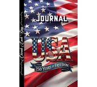 USA 250th Anniversary Journal 6" x 9" 120 Lined Pages: Write down your thoughts, experiences, and emotions or goals