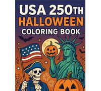 USA 250th Halloween Coloring Book - Spooky Patriotic Scenes for Kids, Teens & Adults (8.5×11, 56Pages): Fun & Detailed Halloween Meets 250th U.S. ... Haunted Monuments, Flags & Pumpkins!
