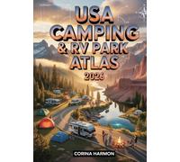 USA Camping & RV Park Atlas 2026: 1,500+ Verified Campgrounds, RV Sites, Scenic Locations, Maps, Amenities, and Insider Travel Tips Across All 50 States