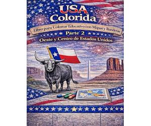 USA Colorida: Libro para Colorear Educativo con Mapas y Banderas Parte 2 - Oeste y Centro de Estados Unidos