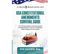 USA Constitutional Amendments Survival Guide: The Ultimate Guide To Understanding All 27 Amendments to The U.S Constitution (With Strategy Q&A Include)