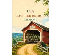 USA Covered Bridge Passport: Record Your Covered Bridge Adventures and Create Lasting Memories | 6" X 9", 224 Pages | A Travel Keepsake for America’s Covered Bridges