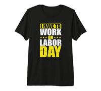 USA Devo Lavorare al Labor Day Maglietta Premium
