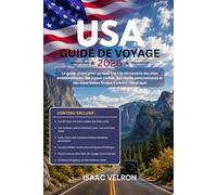 USA GUIDE DE VOYAGE: Le guide ultime pour un road trip à la découverte des sites emblématiques, des joyaux cachés, des routes panoramiques et des expériences locales à travers l'Amérique