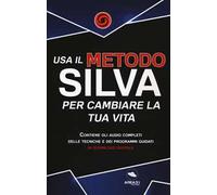 Usa il metodo Silva per cambiare la tua vita