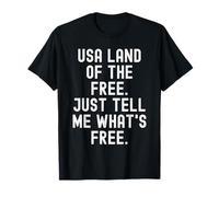 USA Land of The Free Dimmi Cosa è Gratis Maglietta