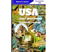 USA Lieux abandonnés Guide de voyage 2026: Avec des notes sur les secrets locaux et une exploration en toute sécurité