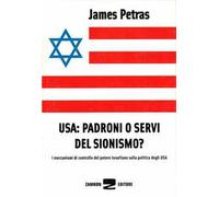 USA: padroni o servi del sionismo? I meccanismi di controllo del potere israeliano sulla politica degli USA