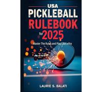 USA PICKLEBALL RULEBOOK For 2025 - 2026: Master The Rules and Play Like a Pro