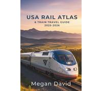 USA Rail Atlas & Train Travel Guide 2025-2026: Discover Scenic Routes, Hidden Secrets, and Practical Travel Tips Across America