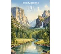 USA Reisetagebuch: Reisejournal National Parks - Plane deine USA Reise. Notizbuch zum Ausfüllen deiner schönsten Reiseerinnerungen und Highlights - 3 Monate Edition
