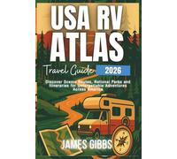 USA RV ATLAS TRAVEL GUIDE 2026: Discover Scenic Routes, National Parks and Itineraries for Unforgettable Adventures Across America