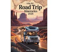 USA RV Road Trip Itineraries 2026: 25 Scenic Cross-Country Routes + Detailed Maps, Campgrounds & RV Park Guides, National Parks & Bucket-List Destinations for Adventure & Family Travel