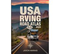USA RVing Road Atlas 2026: RV-Friendly Routes, Scenic Byways, Campgrounds, Hidden Gems, And Detailed Maps Across America