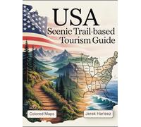 USA Scenic Trail-Based Tourism Guide: Explore America’s Most Breathtaking Hiking Routes, Nature Escapes, and Cultural Trails from Coast to Coast