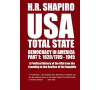 USA TOTAL STATE. DEMOCRACY IN AMERICA PART 1: A Political History of the USA from the Founding to the Decline of the Republic.