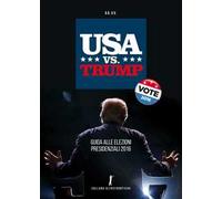 USA vs. Trump. Guida alle elezioni presidenziali 2016