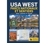 USA WEST PARCS NATIONAUX ET SENTIERS AVEC CARTES ET GUIDE: Le guide complet de la randonnée et du camping : photos, conseils, itinéraires, équipement, etc. (À l'essentiel): 3