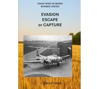 USAAF WWII UK BASED BOMBER CREWS: EVASION ESCAPE or CAPTURE
