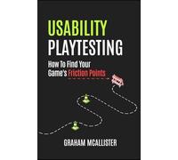 Usability Playtesting: How To Find Your Game's Friction Points
