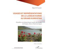 Usages et représentations de la langue kurde au Grand Kurdistan: Enquêtes sociolinguistiques auprès des Kurdes de Turquie, d’Iran, d’Irak et de Syrie