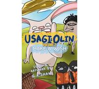 USAGI AND OLIN, VOLUME 2: MAKE A WISH: Two animals. One wish. Immediate complications.