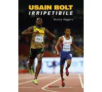 Usain Bolt. Irripetibile
